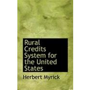 Rural Credits System for the United States by Myrick, Herbert, 9780554928418