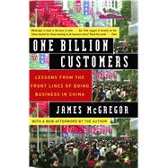 One Billion Customers Lessons from the Front Lines of Doing Business in China by McGregor, James, 9780743258418