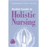 Pocket Guide to Holistic Nursing by Dossey, Barbara Montgomery; Keegan, Lynn; Guzzetta, Cathie, 9780763748418