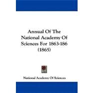 Annual of the National Academy of Sciences for 1863-186 by National Academy of Sciences, 9781437488418