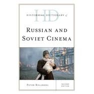 Historical Dictionary of Russian and Soviet Cinema by Rollberg, Peter, 9781442268418