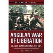 Angolan War of Liberation by Venter, Al J., 9781526728418