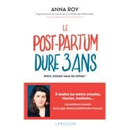 Le post-partum dure 3 ans by Anna Roy; Caroline Michel, 9782036028418