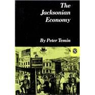 The Jacksonian Economy by Temin, Peter, 9780393098419