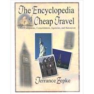 The Encyclopedia of Cheap Travel by Zepke, Terrance, 9780741408419