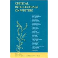 Critical Intellectuals on Writing by Olson, Gary A.; Worsham, Lynn, 9780791458419