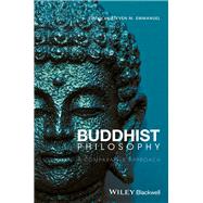 Buddhist Philosophy A Comparative Approach by Emmanuel, Steven M., 9781119068419