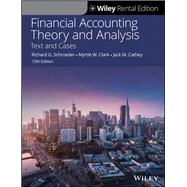 Financial Accounting Theory and Analysis: Text and Cases, 13th Edition [Rental Edition] by Clark, Myrtle W.; Cathey, Jack M.; Schroeder, Richard G., 9781119688419