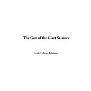 The Gate Of The Giant Scissors by Johnston, Annie Fellows, 9781414228419