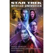Star Trek: Myriad Universes #3: Shattered Light by George III, David R.; Mollmann, Steve; Schuster, Michael; Pearson, Scott, 9781439148419