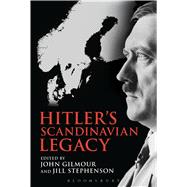 Hitler's Scandinavian Legacy by Stephenson, Jill; Gilmour, John, 9781472578419
