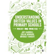 Understanding British Values in Primary Schools by Carroll, Joy; Howard, Colin; Knight, Bridget, 9781526408419