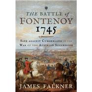 The Battle of Fontenoy 1745 by Falkner, James, 9781526718419