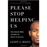 Please Stop Helping Us by Riley, Jason L., 9781594038419