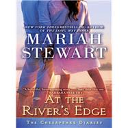 At the River's Edge The Chesapeake Diaries by STEWART, MARIAH, 9780345538420