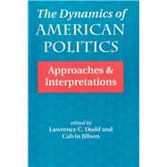 The Dynamics of American Politics by Dodd, Lawrence C.; Jillson, Calvin, 9780367318420