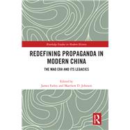 Redefining Propaganda in Modern China by Matthew D. Johnson; James Farley, 9780367628420