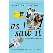 As I Saw It A Reporter's intrepid journey by Scott, Marvin; Rather, Dan, 9780825308420