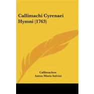 Callimachi Cyrenaei Hymni by Callimachos; Salvini, Anton Maria (CON); Bandini, Angelo Maria (CON), 9781104628420