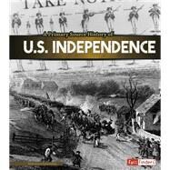 A Primary Source History of U.s. Independence by Goddu, Krystyna Poray, 9781491418420