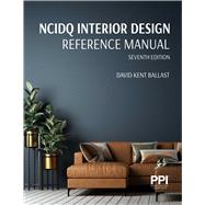 PPI NCIDQ Interior Design Reference Manual, 7th Edition—Includes Complete Coverage of Content Areas for All Three Sections of the NCIDQ Exam by Ballast, David Kent, 9781591268420
