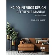 PPI NCIDQ Interior Design Reference Manual, 7th EditionIncludes Complete Coverage of Content Areas for All Three Sections of the NCIDQ Exam by Ballast, David Kent, 9781591268420