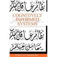 Cognitively Informed Systems: Utilizing Practical Approaches to Enrich Information Presentation and Transfer by ALKHALIFA ESHAA M. (ED), 9781591408420