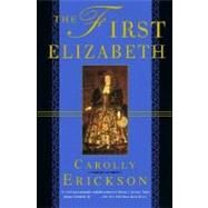 The First Elizabeth by Erickson, Carolly, 9780312168421