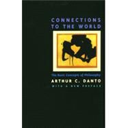 Connections to the World by Danto, Arthur C., 9780520208421