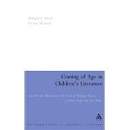 Coming of Age in Children's Literature Growth and Maturity in the Work of Phillippa Pearce, Cynthia Voigt and Jan Mark by Meek Spencer, Margaret; Watson, Victor, 9780826458421