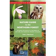Nature Guide to the Northern Forest : Exploring the Ecology of the Forests of New York, New Hampshire, Vermont, and Maine by Marchand, Peter, 9781934028421