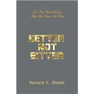 Better Not Bitter by Dash, Vance, 9781984528421