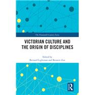 Victorian Culture and the Origin of Disciplines by Lightman, Bernard; Zon, Bennett, 9780367228422