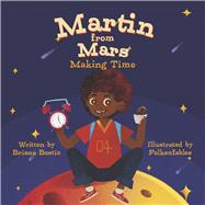 Martin from Mars Making Time by Bostic, Briana; Michael, Rebecca, 9798986648422