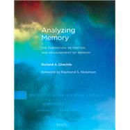 Analyzing Memory The Formation, Retention, and Measurement of Memory by Chechile, Richard A., 9780262038423