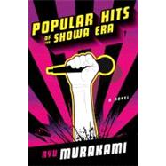Popular Hits of the Showa Era A Novel by Murakami, Ryu; McCarthy, Ralph, 9780393338423