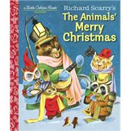 Richard Scarry's the Animals' Merry Christmas by JACKSON, KATHRYNSCARRY, RICHARD, 9781101938423
