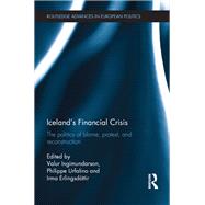 Icelands Financial Crisis: The Politics of Blame, Protest, and Reconstruction by Ingimundarson; Valur, 9781138598423