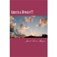 America Beware!!! by Rogers, Janet Leone, 9781475268423