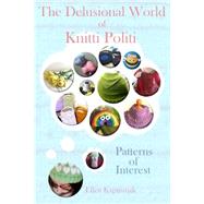 The Delusional World of Knitti Politi by Kapusniak, Ellen; Wilson, Deann, 9781499268423