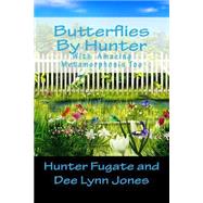Butterflies by Hunter by Fugate, Hunter Riley; Jones, Dee Lynn, 9781502988423