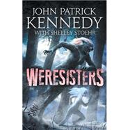 Weresisters by Kennedy, John Patrick; Clark, Jade; Stoehr, Shelley, 9781505338423
