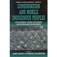Conservation and Mobile Indigenous Peoples by Chatty, Dawn; Colchester, Marcus, 9781571818423