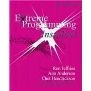 Extreme Programming Installed by Jeffries, Ron; Anderson, Ann; Hendrickson, Chet, 9780201708424