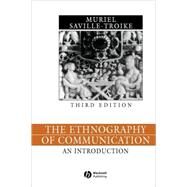 The Ethnography of Communication An Introduction by Saville-Troike, Muriel, 9780631228424