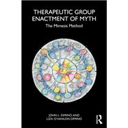 Therapeutic Group Enactment of Myth by John L. DiMino; Liza O�Hanlon DiMino, 9781003538424