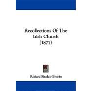 Recollections of the Irish Church by Brooke, Richard Sinclair, 9781104208424