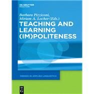Teaching and Learning Im Politeness by Pizziconi, Barbara; Locher, Miriam A., 9781501508424