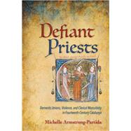Defiant Priests by Armstrong-partida, Michelle, 9781501748424