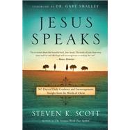Jesus Speaks 365 Days of Guidance and Encouragement, Straight from the Words of Christ by Scott, Steven K.; Smalley, Gary, 9781601428424